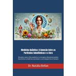 Medicina Quântica: A Conexão Entre as Partículas Subatômicas e a Cura: Descubra como a física quântica e as terapias vibracionais podem transformar a medicina e promover a cura integral do ser humano