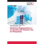 Medicina Regenerativa y el secreto del Plasma rico en Plaquetas