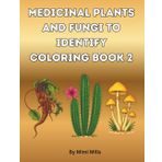 Medicinal Plants And Fungi To Identify Coloring Book 2: For Adults And Teens (Nature's Pharmacy coloring books series, Band 2)