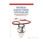MEDIKAL KARAR VERME YÖNTEMLERI SAĞLIK YÖNETIMI VE TIPTA MATEMATIKSEL UYGULAMALAR - EYÜP ÇETIN