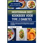MEDITERRAAN DIEET KOOKBOEK VOOR TYPE 2 DIABETES: Heerlijke recepten om de bloedsuikerspiegel in evenwicht te brengen, het cholesterol te verlagen en ... te verbeteren (HEALTHY MEAL & LIFESTYLE)