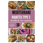 Mediterrane diabetes type 2 kookboek voor senioren: Heerlijke en gemakkelijke recepten met weinig koolhydraten en weinig suiker