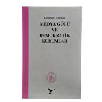 Medya Gücü Ve Demokratik Kurumlar (İkinci El)