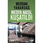 MEDYA NASIL KUŞATILDI? - MERDAN YANARDAĞ