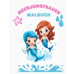 Meerjungfrauen Malbuch: 50 magische Bilder zum ausmalen