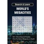 Megacities Word Search Puzzle: Word Search for Every Megacity in the World | Fast Facts About Each City | Have Fun and Learn | Cities Word Search | ... pages | Great for All Ages (Search and Learn)