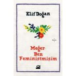 Meğer Ben Feministmişim - Elif Doğan