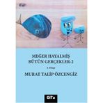 Meğer Hayalmiş Bütün Gerçekler 2 Murat Talip Özcengiz
