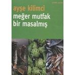 MEĞER MUTFAK BIR MASALMIŞ - AYŞE KILIMCI