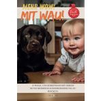 Mehr WOW mit Wau!: 10 Wege, um gemeinsam mit Ihrem Hund moderne Kindererziehung zu rocken!