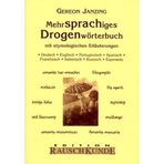 Mehrsprachiges Drogen Wörterbuch: Mit etymologischen Erläuterungen in 8 Sprachen: Dt., Engl., Portug., Span., Franz., Ital. (Edition Rauschkunde)