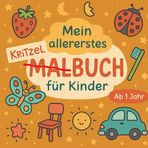 Mein allererstes Kritzel Malbuch für Kinder ab 1 Jahr: Mein erstes Malbuch – Große Bilder für kleine Künstler
