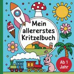 Mein allererstes Kritzelbuch ab 1 Jahr: Über 60 liebevoll gestaltete Bilder mit einfachen Motiven wie Tieren, Autos und Früchten – Das perfekte Geschenk für Kleinkinder