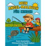 Mein Angel-Malbuch für Kinder – Rätseln, Malen & Mitmachen ab 6 Jahren: Mit lustigen Ausmalbildern, Comic-Seiten, Fangberichten und Angel-Rätseln – für kleine Angler und Anglerinnen