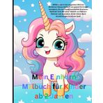 Mein Einhorn Malbuch für Kinder ab 2 Jahren: Tauchen Sie mit Ihrem Kind in die bezaubernde Welt der Einhörner ein. Ihr Kind lernt spielerisch, die ... und der Fantasie freien Lauf zu lassen.