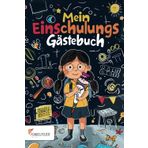 Mein Einschulungs Gästebuch: über 70 Seiten voller Erinnerungen an den Tag der Einschulung - viel Platz für Infos, Bilder und Glückwünsche Deiner ... für Mädchen zur Einschulung in die 1. Klasse