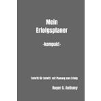 Mein Erfolgsplaner -kompakt-: Schritt für Schritt mit Planung zum Erfolg
