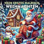 Mein erstes dickes Malbuch Weihnachten: Weihnachtsmalbuch für Kinder ab 2 Jahre | 55 Einfache Bilder zum Ausmalen für Kleinkinder | Malvorlagen für die Advents- Winter- und Weihnachtszeit