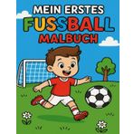 Mein erstes Fußball Malbuch: Fußball Motive für Kinder ab 3 Jahren – Malspaß mit Bällen, Toren und kleinen Kicker-Stars! (Kleine Helden – Ausmalspaß für Kinder)