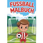 Mein erstes Fußball-Malbuch – Kicken, Malen und Spaß haben! 25 Seiten mit lustigen Fußballmotiven: Spieler, Bälle, Tore!: Für kleine Fußballfans von 4 ... erste Kritzelversuche und kleine Künstler.