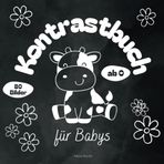 Mein erstes Kontrastbuch:: Schwarz-Weiß-Bilder für Babys ab 0 Jahren zur frühen Wahrnehmungsförderung