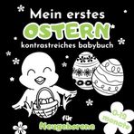 Mein Erstes Ostern Kontrastreiches Babybuch für Neugeborene 0-12 Monate: Einfache schwarz-weiße Ostern-Bilder zur Unterstützung der frühkindlichen Entwicklung des Babys