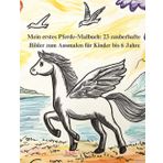 Mein erstes Pferde-Malbuch: 23 zauberhafte Bilder zum Ausmalen für Kinder bis 6 Jahre