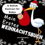 Mein Erstes Weihnachtsbuch in Hohem Kontrast für Babys: Perfekt für Babys von 0-12 Monaten: Wundervolle Monochrom-Bilder zur Förderung der visuellen ... Neugeborene | Storchumschlag | DE der Storch