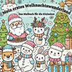 Mein erstes Weihnachtswunderland - Ein Malbuch für die Kleinsten - 100 Ausmalbilder mit extra großen Ausmalbildern für kleine Hände, Weihnachtliche Bilder zum ausmalen