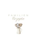 Mein Familienrezeptbuch – Geheimnisse aus der Küche: 120 Seiten für Omas Geheimrezepte, Papas Grillsaucen & deine kulinarischen Erinnerungen