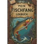 Mein Fischfang Logbuch: Angelbuch zur Dokumentation von Fängen, Ködern, Wetter & Ausrüstung | Fangbuch für Angler – Angeltrips systematisch dokumentieren und Erfolge steigern!