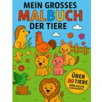 Mein Großes Malbuch der Tiere: Entdecke über 80 Tiere von allen Kontinenten