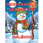 Mein Großes Weihnachtsmalbuch: Ab 2 Jahren ein Mal spaß für klein und Groß. Große Motive mit viel Platz und zu den Feiertagen ein Perfektes Geschenk. ... und Größer als ein Adventskalender. 50 Bilder