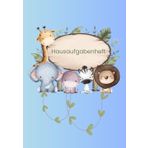 Mein Hausaufgabenheft – bitte nicht füttern!: Emil, Leo, Zara und Nelli helfen dir beim Aufschreiben deiner Hausaufgaben. So vergisst du nichts und ... für clevere Tierfreunde der 1.–4. Klasse!