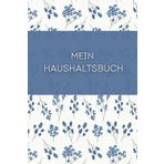 Mein Haushaltsbuch: Finanzplanung leicht gemacht - Schritt für Schritt zum Ziel