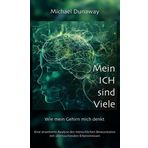 Mein ICH sind Viele: Wie mein Gehirn mich denkt