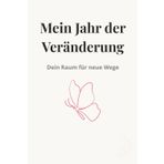 Mein Jahr der Veränderung – Dein Raum für neue Wege: Liniertes Notizbuch mit 150 Seiten für persönliche Entwicklung & klare Gedanken