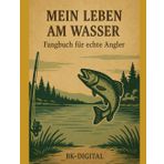 Mein Leben am Wasser – Fangbuch für echte Angler: 150 Tagesfangseiten + Monatsübersichten + persönliche Bestmarken