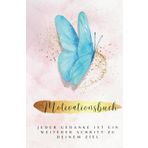 Mein Motivationsbuch: Jeder Gedanke ist ein weiterer Schritt zu deinem Ziel