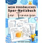 Mein Persönliches Spar-Notizbuch für Finanzen: 132 tägliche, wöchentliche, monatliche Vorlagen zum Schritte verfolgen, Ausgaben planen, Tools nutzen und Gewohnheiten festigen