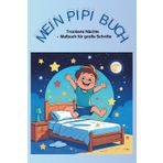 Mein PIPI Buch: Trockene Nächte - Mein Malbuch für große Schritte