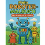 Mein Roboter-Malbuch – Für Kinder ab 6 Jahren