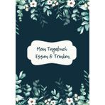 Mein Tagebuch: Essen & Trinken: Schritt für Schritt zu einem bewussteren Essverhalten