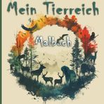 Mein Tierreich Malbuch: Unser Tierreich: fünfzig einfache Motive zum Ausmalen für Kinder