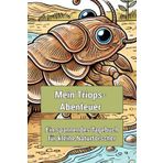 Mein Triops-Abenteuer: Ein spannendes Tagebuch für kleine Naturforscher: Das erste gebundene Triops-Tagebuch für junge Entdecker – mit Tipps, Checklisten, Ausfüll- und Ausmalspaß