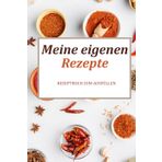 Meine eigenen Rezepte: Rezepte, Kochbuch, Eigenkreationen, Küche, Schnell und einfach, Essen, Trinken, Familienrezepte