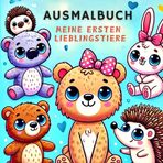 Meine ersten Lieblingstiere: Malspaß für kleine Künstler: Süße Tiere zum Ausmalen: 25 liebevoll gestaltete Bilder für kleine Kinder ab 2 Jahren