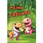 Meine Freunde: Das ultimative Dino-Freundebuch – Für Freundschaften, die so stark sind wie ein Dinosaurier