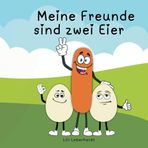 Meine Freunde sind zwei Eier | Eindeutig zweideutig – ein humorvolles Bilderbuch für Erwachsene