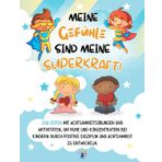 Meine Gefühle sind meine SUPERKRAFT!: 150 Seiten mit Achtsamkeitsübungen und Aktivitäten, um Ruhe und Konzentration bei Kindern durch positive Disziplin und Achtsamkeit zu entwickeln.